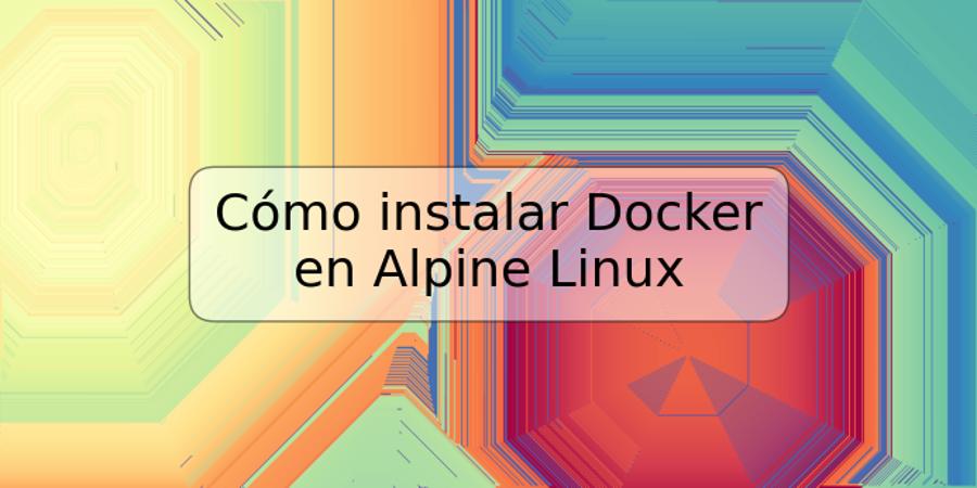 Cómo instalar Docker en Alpine Linux