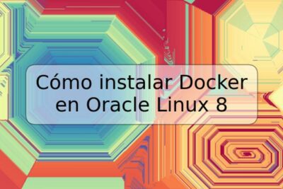 Cómo instalar Docker en Oracle Linux 8