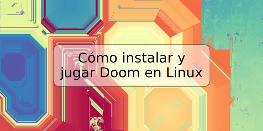 Cómo instalar y jugar Doom en Linux