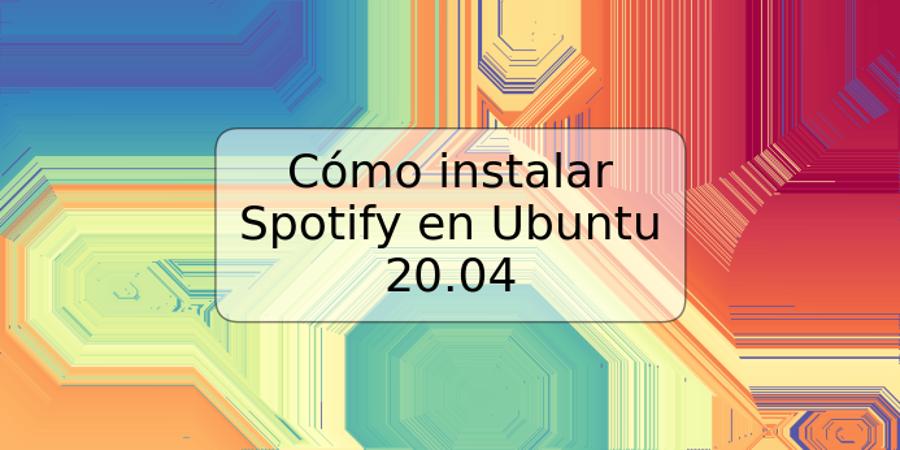 Cómo instalar Spotify en Ubuntu 20.04