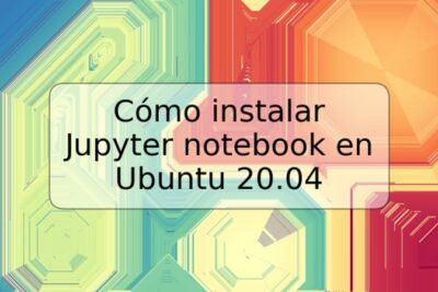 Cómo instalar Jupyter notebook en Ubuntu 20.04