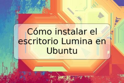 Cómo instalar el escritorio Lumina en Ubuntu