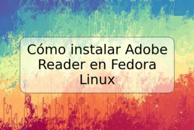 Cómo instalar Adobe Reader en Fedora Linux