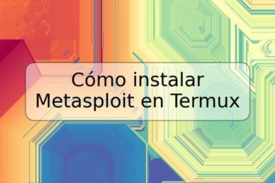 Cómo instalar Metasploit en Termux
