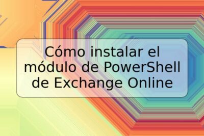 Cómo instalar el módulo de PowerShell de Exchange Online