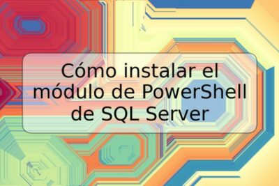 Cómo instalar el módulo de PowerShell de SQL Server