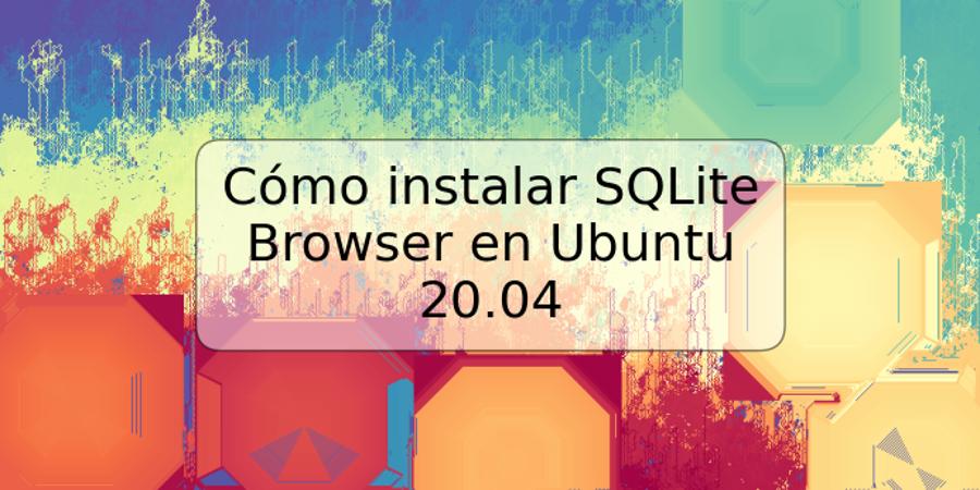 Cómo instalar SQLite Browser en Ubuntu 20.04