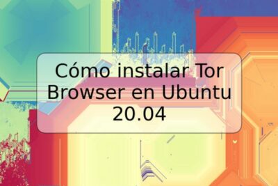 Cómo instalar Tor Browser en Ubuntu 20.04