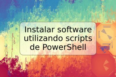 Instalar software utilizando scripts de PowerShell