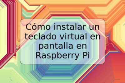 Cómo instalar un teclado virtual en pantalla en Raspberry Pi