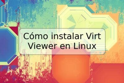 Cómo instalar Virt Viewer en Linux