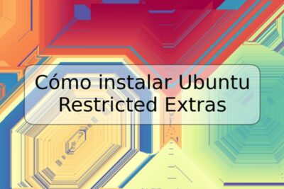 Cómo instalar Ubuntu Restricted Extras