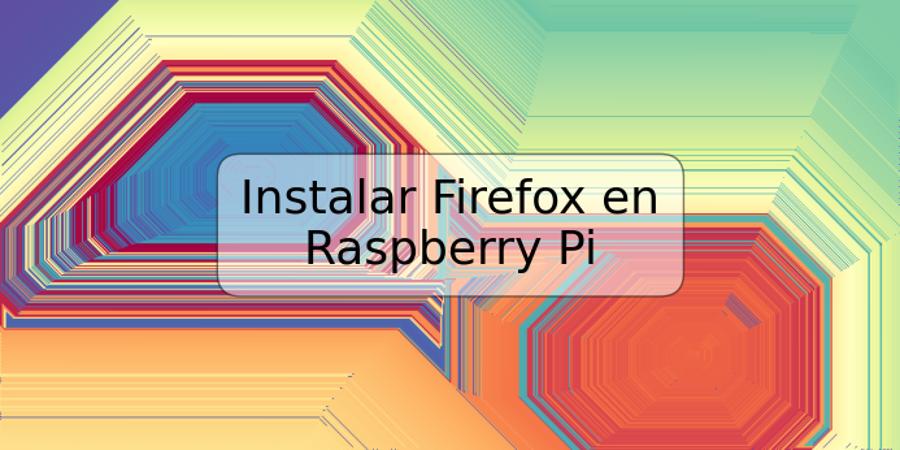 Instalar Firefox en Raspberry Pi