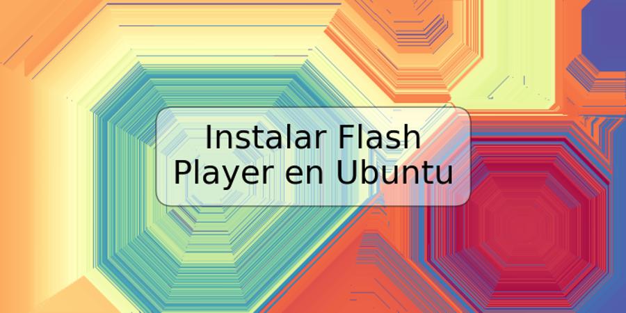 Instalar Flash Player en Ubuntu