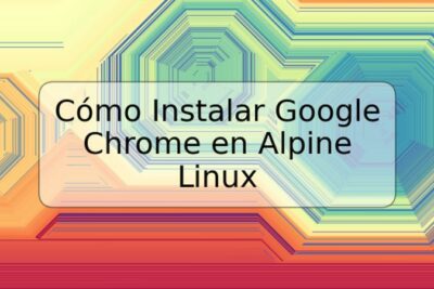 Cómo Instalar Google Chrome en Alpine Linux
