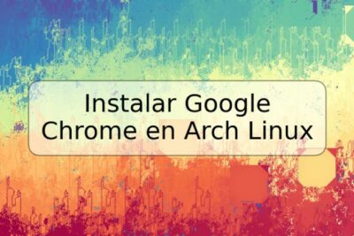 Instalar Google Chrome en Arch Linux