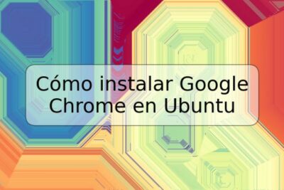 Cómo instalar Google Chrome en Ubuntu