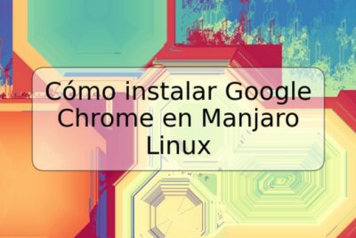 Cómo instalar Google Chrome en Manjaro Linux