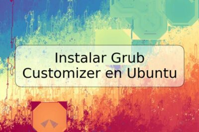 Instalar Grub Customizer en Ubuntu