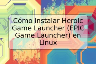 Cómo instalar Heroic Game Launcher (EPIC Game Launcher) en Linux