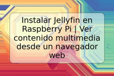 Instalar Jellyfin en Raspberry Pi | Ver contenido multimedia desde un navegador web