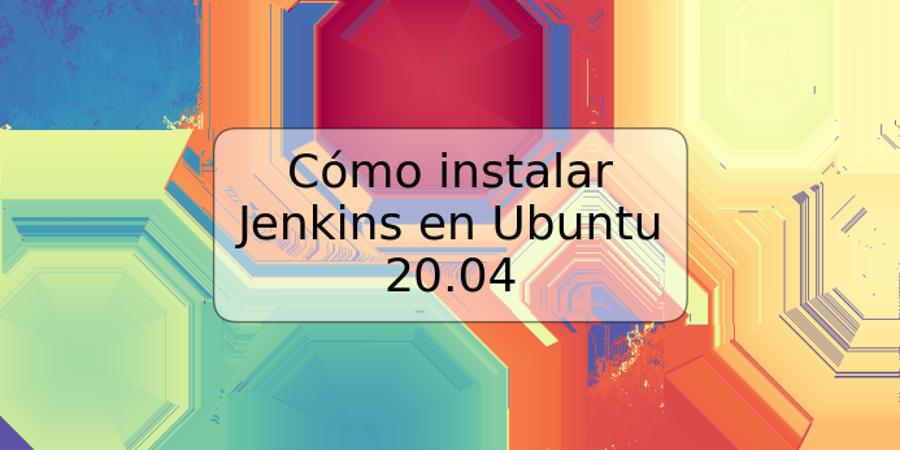 Cómo instalar Jenkins en Ubuntu 20.04