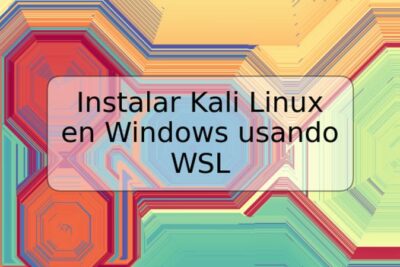 Instalar Kali Linux en Windows usando WSL