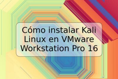 Cómo instalar Kali Linux en VMware Workstation Pro 16
