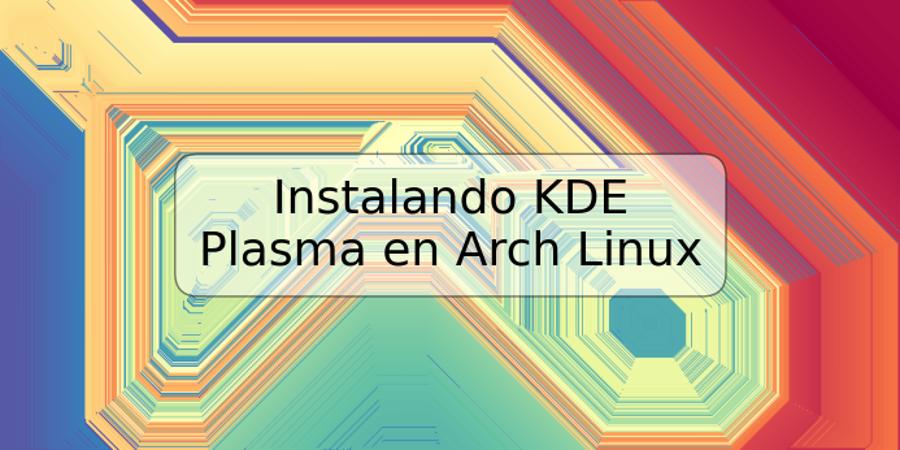 Instalando KDE Plasma en Arch Linux