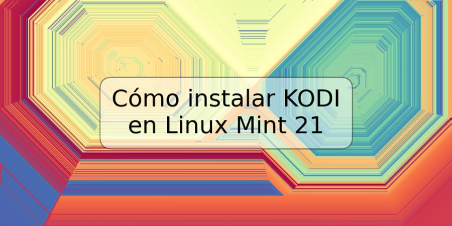 Cómo instalar KODI en Linux Mint 21