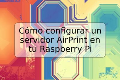 Cómo configurar un servidor AirPrint en tu Raspberry Pi
