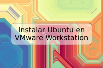 Instalar Ubuntu en VMware Workstation