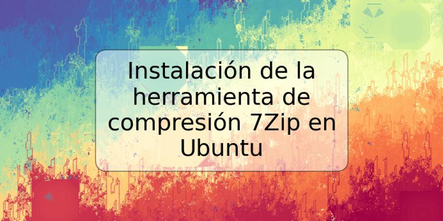 Instalación de la herramienta de compresión 7Zip en Ubuntu