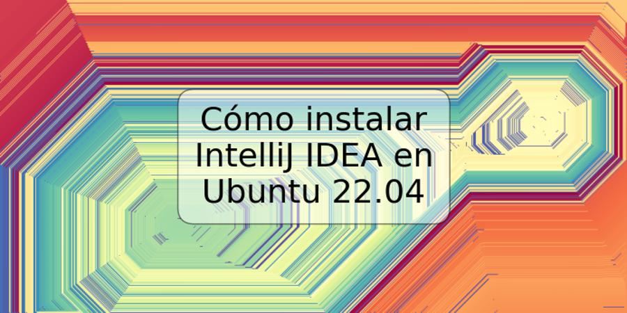 Cómo instalar IntelliJ IDEA en Ubuntu 22.04