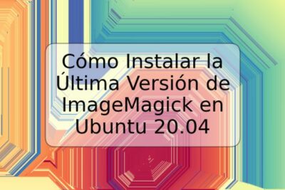 Cómo Instalar la Última Versión de ImageMagick en Ubuntu 20.04