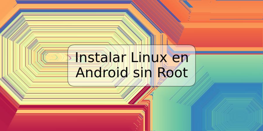 Instalar Linux en Android sin Root