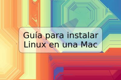 Guía para instalar Linux en una Mac