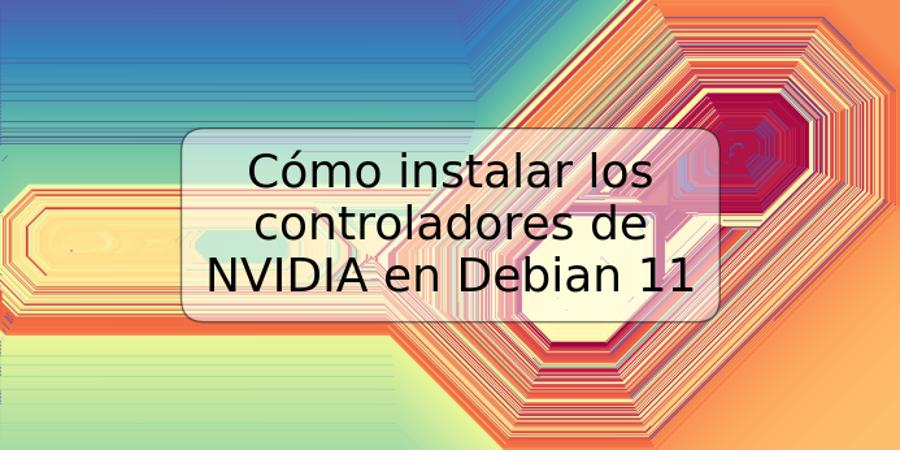 Cómo instalar los controladores de NVIDIA en Debian 11