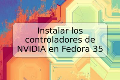 Instalar los controladores de NVIDIA en Fedora 35
