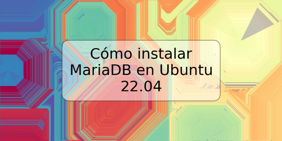 Cómo instalar MariaDB en Ubuntu 22.04