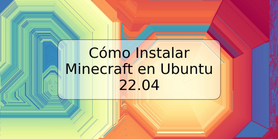 Cómo Instalar Minecraft en Ubuntu 22.04