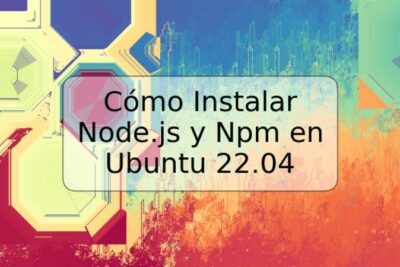 Cómo Instalar Node.js y Npm en Ubuntu 22.04