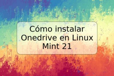 Cómo instalar Onedrive en Linux Mint 21