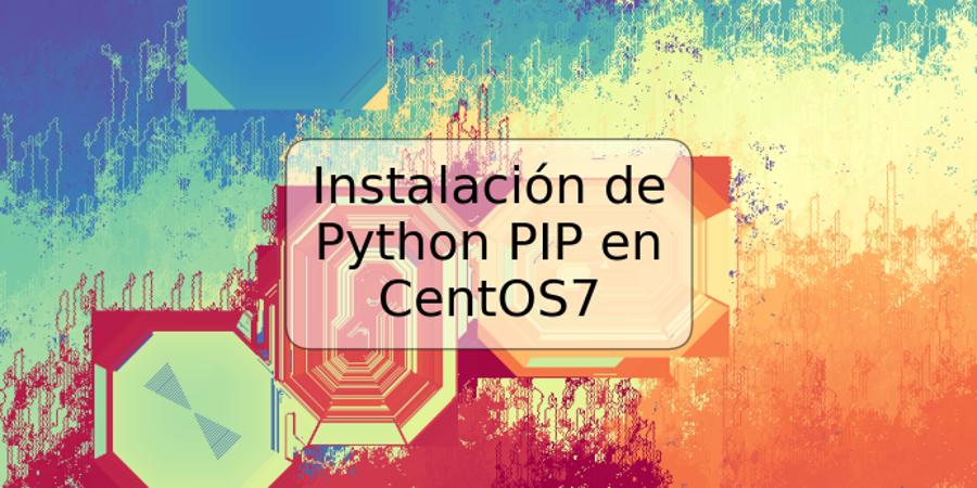 Instalación de Python PIP en CentOS7