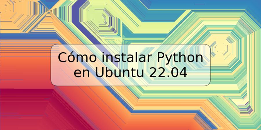 Cómo instalar Python en Ubuntu 22.04