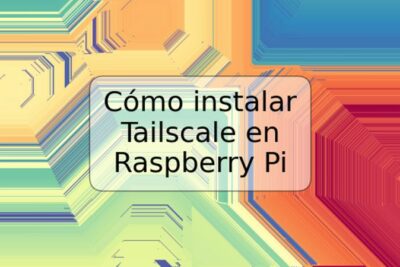 Cómo instalar Tailscale en Raspberry Pi