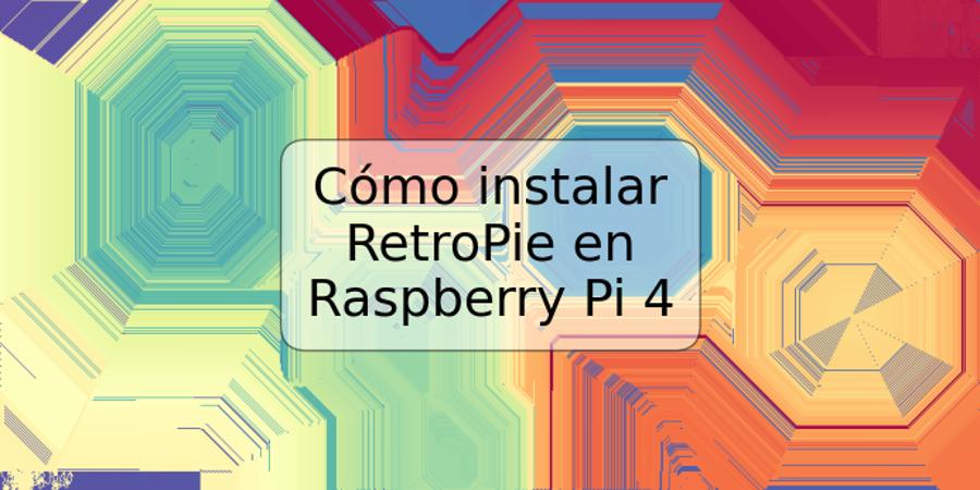 Cómo instalar RetroPie en Raspberry Pi 4