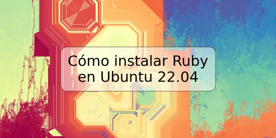 Cómo instalar Ruby en Ubuntu 22.04