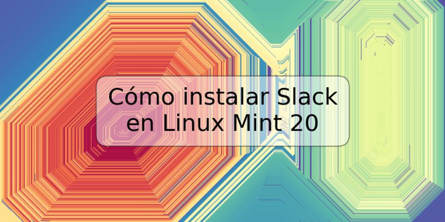 Cómo instalar Slack en Linux Mint 20