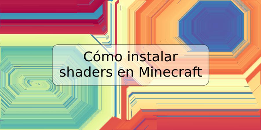 Cómo instalar shaders en Minecraft